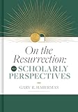 On the Resurrection, Volume 3: Scholarly Perspectives (Volume 3)