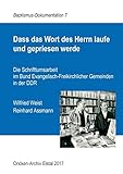  Dass das Wort des Herrn laufe und gepriesen werde: Die Schrifttumsarbeit im Bund Evangelisch-Freikirchlicher Gemeinden in der DDR (Baptismus-Dokumentation)