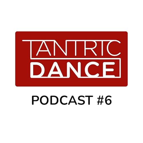 Tantric Dance Podcast #6 - Stage THREE van TD