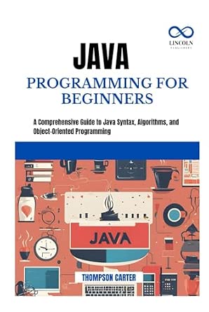 JAVA PROGRAMMING FOR BEGINNERS: A Comprehensive Guide to Java Syntax ...