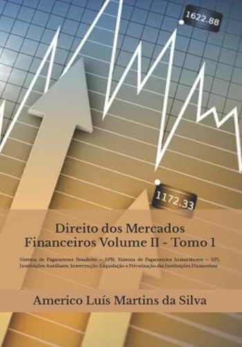 Direito dos Mercados Financeiros - Volume II: Sistema de Pagamentos Brasileiro – SPB; Instituicoes Auxiliares; Intervencao, Liquidacao e Privatizacao ... e Operações Financeiras) (Portuguese Edition)