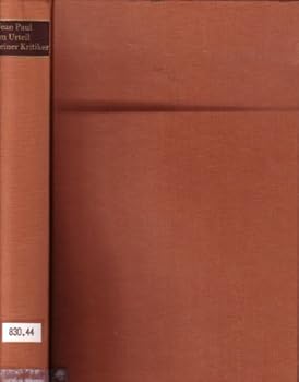 Jean Paul im Urteil seiner Kritiker: Dokumente zur Wirkungsgeschichte Jean Pauls in Deutschland (Wirkung der Literatur)