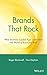 Brands That Rock: What Business Leaders Can Learn from the World of Rock and Roll
