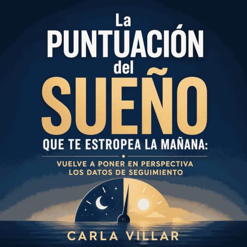 La puntuaci&oacute;n del sue&ntilde;o que te estropea la ma&ntilde;ana: Vuelve a poner en perspectiva los datos de seguimient