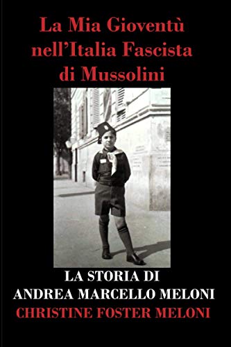 La Gioventù nell'Italia Fascista di Mussolini: La Storia di Andrea Marcello Meloni (Italian Edition)