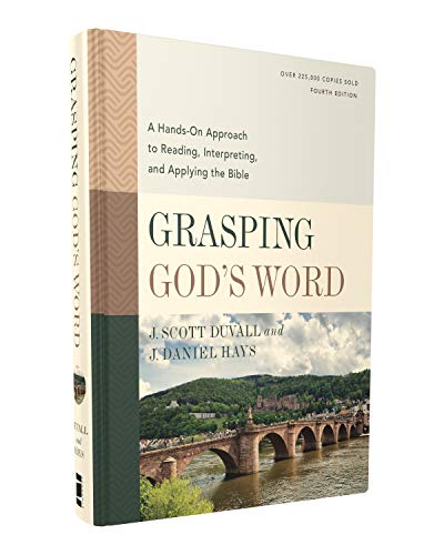 Grasping God's Word, Fourth Edition: A Hands-On Approach to Reading, Interpreting, and Applying the