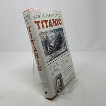 Hardcover How to Survive the Titanic: The Sinking of J. Bruce Ismay Book