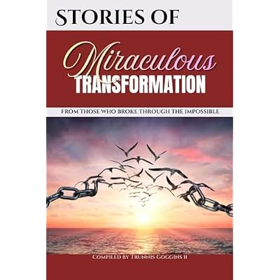 Stories of Miraculous Transformation