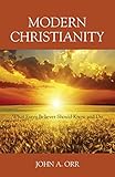 Modern Christianity: What Every Believer Should Know and Do