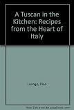 A Tuscan in the Kitchen Pino Luongo * C Format*
