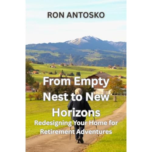 From Empty Nest to New Horizons: Redesigning Your Home for Retirement Adventures Audiobook By Ron Antosko cover art