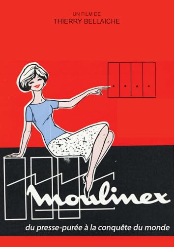 MOULINEX, DU PRESSE-PUREE A LA CONQUETE DU MONDE