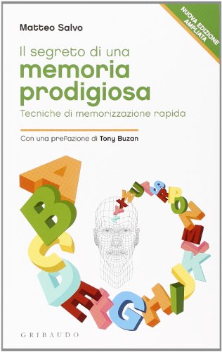Il segreto di una memoria prodigiosa. Tecniche di memorizzazione rapida