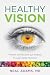 Healthy Vision: Prevent and Reverse Eye Disease through Better Nutrition