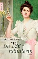 Die Teehändlerin Roman 342650572X Book Cover