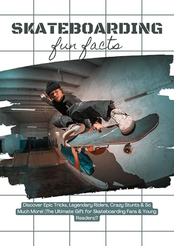444 + Fun Facts for Sports Kids: Skateboarding Edition: Discover Epic Tricks, Legendary Riders, Crazy Stunts & So Much More! (The Ultimate Gift for Skateboarding Fans & Young Readers)?