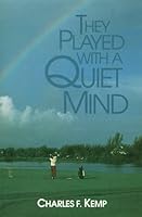 They Played With a Quiet Mind 0827236271 Book Cover