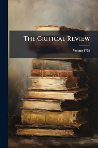 The Critical Review: Or, Annals of Literature, Volume 39; Volume 1775