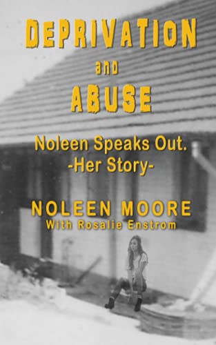 DEPRIVATION AND ABUSE: NOLEEN SPEAKS OUT - HERSTORY