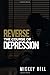 Reverse The Course Of Depression: The Self-Help Guide to Uncovering the Real Causes of Depression and Living Daily with a Sound Mind