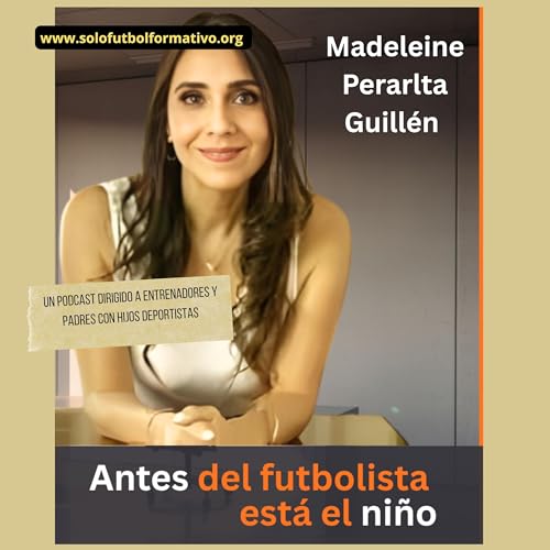 C&oacute;mo construir car&aacute;cter a trav&eacute;s del f&uacute;tbol | Madeleine Peralta