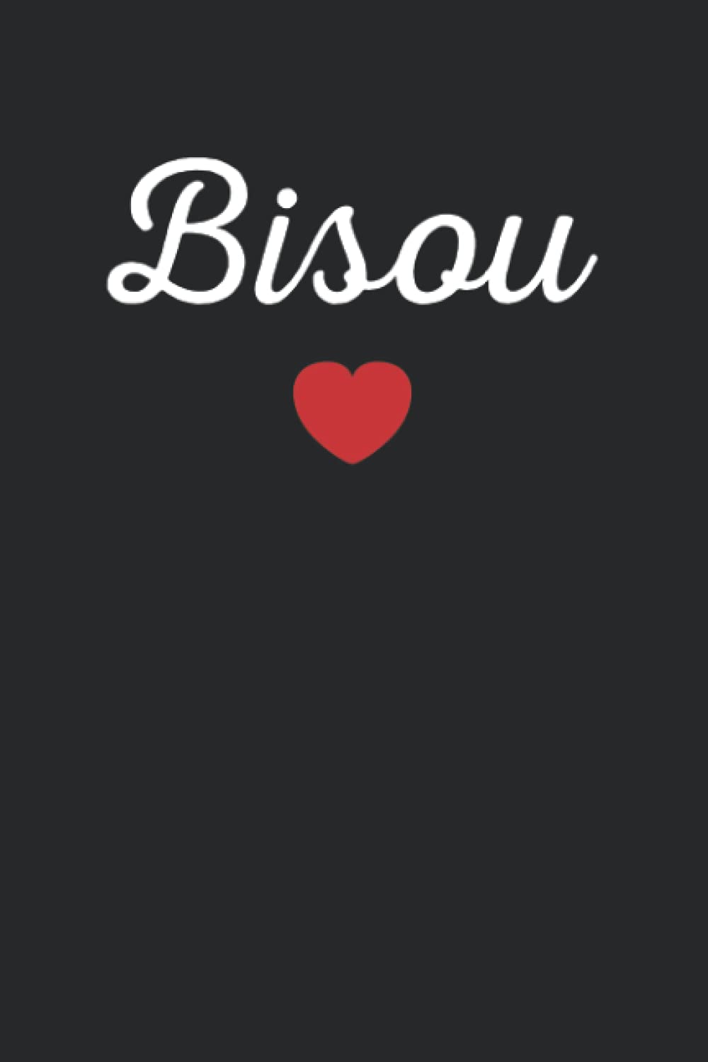 Bisous: Carnet de notes bisou amour chérie - 110 pages lignées - cadeau original petite copine