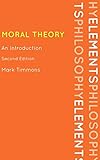 Moral Theory: An Introduction (Elements of Philosophy)