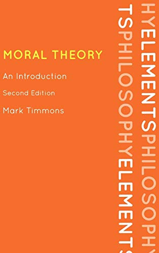 Moral Theory: An Introduction (Elements of Philosophy)