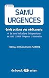  Samu-urgences: Guide pratique des médicaments et de leurs indications thérapeutiques en SAMU / SMUR / Urgences / Réanimation