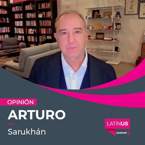 Por qu&eacute; preocupa la Junta de Paz de Trump y el riesgo para M&eacute;xico: Arturo Sarukh&aacute;n