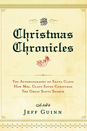 The Christmas Chronicles: The Autobiography of Santa Claus How Mrs. Claus Saved Christmas the Great Santa Search