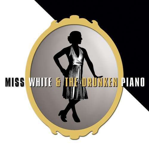 Miss White & The Drunken Piano