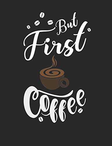 Kaffee Tasting Buch: Dein persönliches Verkostungsbuch zum selber ausfüllen ♦ für über 100 verschiedene Kaffeesorten ♦ Egal ob aus europäischen, ... ♦ Motiv: But first coffee 5 (German Edition)