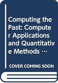 Hardcover Computing the Past: Computer Applications and Quantitative Methods in Archaeology : Caa92 Book