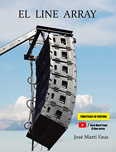 El line array: Tratado completo de ajustes de sistemas de sonorización (Spanish Edition)