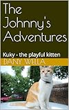  The Johnny\'s Adventures: Kuky - the playful kitten (English Edition)