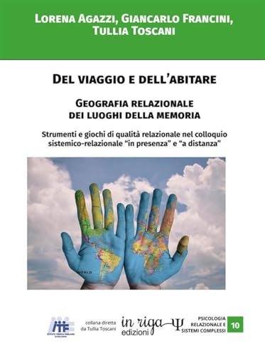 Del viaggio e dell'abitare.: Geografia relazionale dei luoghi della memoria. Strumenti e giochi di qualità relazionale nel colloquio sistemico-relazionale 'in presenza' e 'a distanza'.