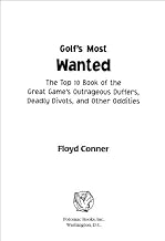 Golf's Most Wanted™: The Top 10 Book of Golf's Outrageous Duffers, Deadly Divots and Other Oddities: The Top 10 Book of Golf's Outrageous Duffers, Deadly Divots, and Other Oddities