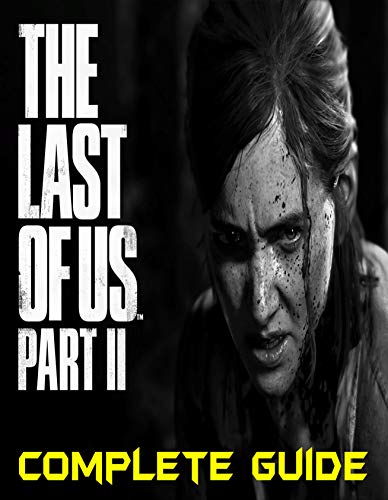 The Last of Us Part II : COMPLETE GUIDE: Become a Pro Player in The Last of Us Part II (English Edition)