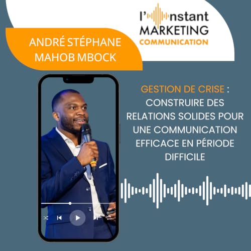 103.Gestion de crise : Construire des relations solides pour une communication efficace en p&eacute;riode difficile