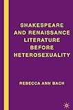 Shakespeare and Renaissance Literature before Heterosexuality