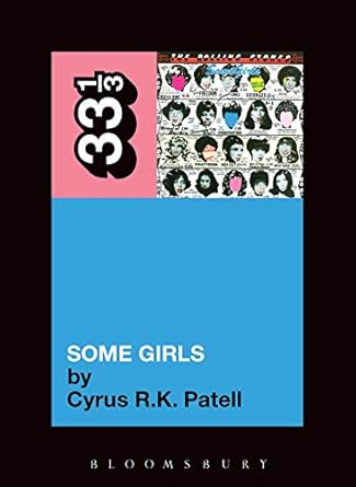 The Rolling Stones' Some Girls (33 1/3 Book 81)