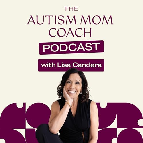 The Autism Mom Coach Podcast Por Lisa Candera arte de portada
