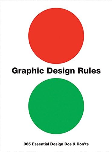 Graphic Design Rules: 365 Essential Design Dos and Don'ts