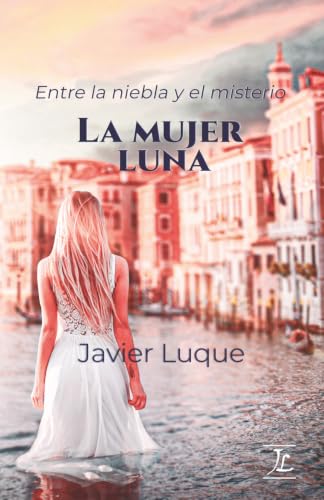 La Mujer Luna: Amor y misterio en Venecia (La Mujer Luna / The Moon Woman) (Spanish Edition)