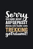 Ich habe vom Trekking geträumt: tolles Notizbuch liniert mit 100 Seiten