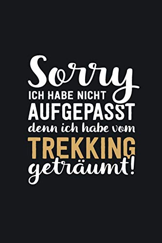 Preisvergleich Produktbild Ich habe vom Trekking geträumt: tolles Notizbuch liniert mit 100 Seiten