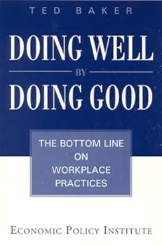 Paperback Doing Well by Doing Good: The Bottom Line on Workplace Practices Book