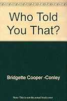 Who Told You That? 0976512009 Book Cover