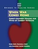 When War Comes Home: Christ-centered Healing for Wives of Combat Veterans (Bridges to Healing Series)